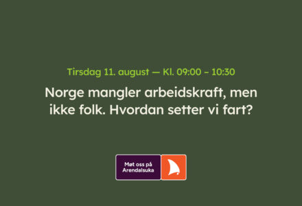 Arendalsuka: Norge mangler arbeidskraft, men ikke folk. Hvordan setter vi fart?
